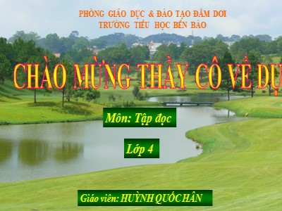 Bài giảng Tập đọc Lớp 4 - Tuần 12: “Vua tàu thủy” Bạch Thái Bưởi - Năm học 2020-2021 - Huỳnh Quốc Hân