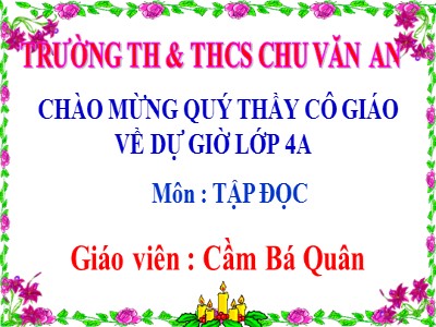 Bài giảng Tập đọc Lớp 4 - Tuần 13: Văn hay chữ tốt - Năm học 2020-2021 - Trường Tiểu học Chu Văn An