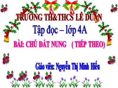 Bài giảng Tập đọc Lớp 4 - Tuần 14: Chú đất nung (Tiếp theo) - Năm học 2020-2021 - Nguyễn Thị Minh Hiếu