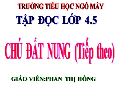 Bài giảng Tập đọc Lớp 4 - Tuần 14: Chú đất nung (Tiếp theo) - Phan Thị Hồng
