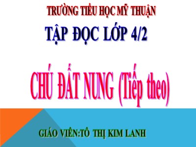 Bài giảng Tập đọc Lớp 4 - Tuần 14: Chú đất nung (Tiếp theo) - Tô Thị Kim Lanh