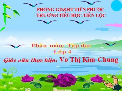 Bài giảng Tập đọc Lớp 4 - Tuần 15: Tuổi Ngựa - Năm học 2016-2017 - Võ Thị Kim Chung