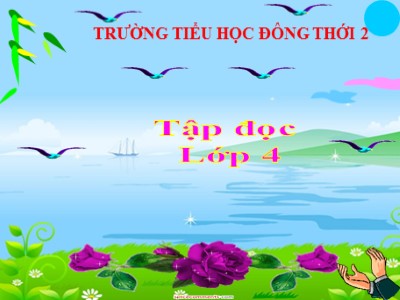 Bài giảng Tập đọc Lớp 4 - Tuần 15: Tuổi ngựa - Năm học 2020-2021 - Trường Tiểu học Đông Thới 2