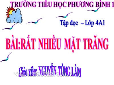 Bài giảng Tập đọc Lớp 4 - Tuần 17: Rất nhiều mặt trăng - Năm học 2019-2020 - Nguyễn Tùng Lâm