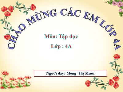 Bài giảng Tập đọc Lớp 4 - Tuần 17: Rất nhiều mặt trăng - Năm học 2020-2021 - Mông Thị Mười