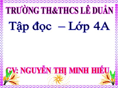 Bài giảng Tập đọc Lớp 4 - Tuần 20: Bốn anh tài (Tiếp theo) - Nguyễn Thị Minh Hiếu