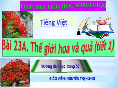 Bài giảng Tập đọc Lớp 4 - Tuần 23: Hoa học trò - Năm học 2020-2021 - Nguyễn Thị Hưng