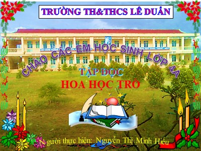 Bài giảng Tập đọc Lớp 4 - Tuần 23: Hoa học trò - Năm học 2020-2021 - Nguyễn Thị Minh Hiếu