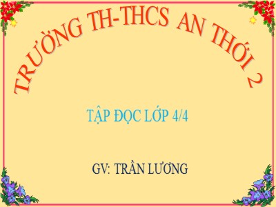 Bài giảng Tập đọc Lớp 4 - Tuần 23: Hoa học trò - Trần Lương