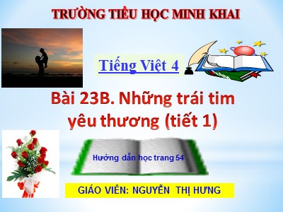 Bài giảng Tập đọc Lớp 4 - Tuần 23: Khúc hát ru những em bé lớn trên lưng mẹ - Năm học 2020-2021 - Nguyễn Thị Hưng