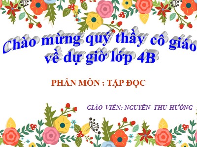 Bài giảng Tập đọc Lớp 4 - Tuần 3: Người ăn xin - Nguyễn Thu Hường