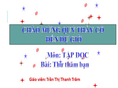 Bài giảng Tập đọc Lớp 4 - Tuần 3: Thư thăm bạn - Trần Thị Thanh Trâm