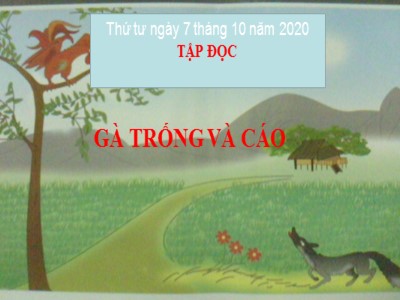 Bài giảng Tập đọc Lớp 4 - Tuần 5: Gà Trống và Cáo (La Phông - Ten) - Năm học 2020-2021