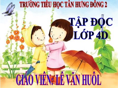 Bài giảng Tập đọc Lớp 4 - Tuần 6: Chị em tôi - Lê Văn Huôl