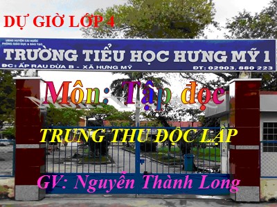 Bài giảng Tập đọc Lớp 4 - Tuần 7: Trung thu độc lập - Năm học 2020-2021 - Nguyễn Thành Long