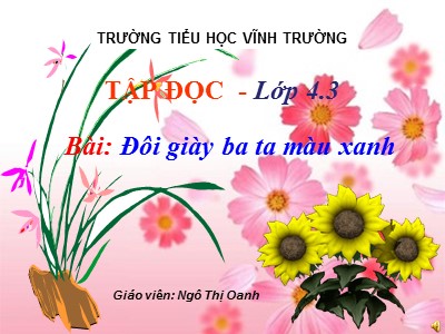 Bài giảng Tập đọc Lớp 4 - Tuần 8: Đôi giày ba ta màu xanh - Năm học 2018-2019 - Ngô Thị Oanh