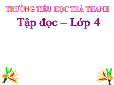 Bài giảng Tập đọc Lớp 4 - Tuần 8: Đôi giày ba ta màu xanh - Trường Tiểu học Trà Thanh