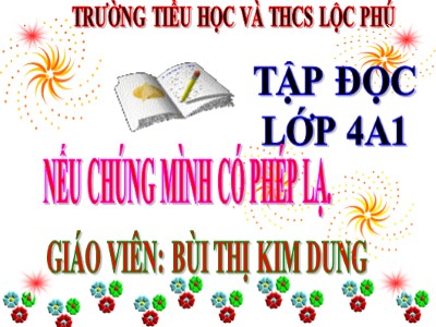 Bài giảng Tập đọc Lớp 4 - Tuần 8: Nếu chúng mình có phép lạ - Năm học 2019-2020 - Bùi Thị Kim Dung