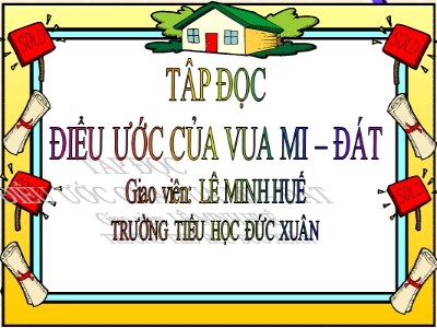 Bài giảng Tập đọc Lớp 4 - Tuần 9: Điều ước của vua Mi-đát - Lê Minh Huế