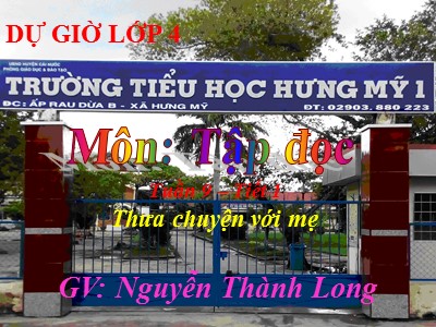 Bài giảng Tập đọc Lớp 4 - Tuần 9: Thưa chuyện với mẹ - Năm học 2020-2021 - Nguyễn Thành Long