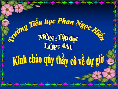 Bài giảng Tập đọc Lớp 4 - Tuần 9: Thưa chuyện với mẹ - Năm học 2019-2020 - Trường Tiểu học Phan Ngọc Hiển