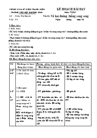 Kế hoạch bài dạy Toán 4 - Tuần 9, Tiết 43: Vẽ hai đường thẳng song song - Trần Thị Huyền