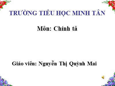 Bài giảng Chính tả Khối 4 - Tuần 17: Nghe viết Mùa đông trên rẻo cao - Năm học 2021-2022 - Nguyễn Thị Quỳnh Mai