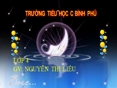 Bài giảng Chính tả Lớp 4 - Tuần 12: Nghe viết Người chiến sĩ giàu nghị lực - Nguyễn Thị Liễu