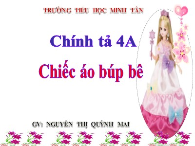 Bài giảng Chính tả Lớp 4 - Tuần 14: Nghe viết "Chiếc áo búp bê" - Năm học 2021-2022 - Nguyễn Thị Quỳnh Mai