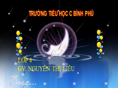 Bài giảng Chính tả Lớp 4 - Tuần 15: Nghe viết "Cánh diều tuổi thơ" - Năm học 2021-2022 - Nguyễn Thị Liễu
