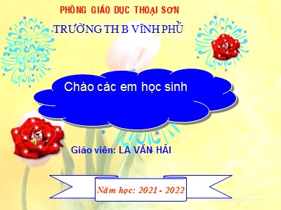 Bài giảng Chính tả Lớp 4 - Tuần 9: Nghe viết Thợ rèn - Năm học 2021-2022 - La Văn Hải