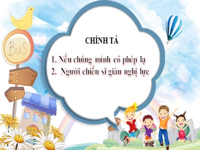 Bài giảng Chính tả Lớp 4 - Tuần 11: Nhớ viết "Nếu chúng mình có phép lạ" (Bản hay nhất)