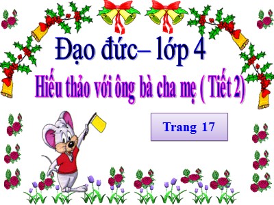 Bài giảng Đạo đức Lớp 4 - Bài 6: Hiếu thảo với ông bà, cha mẹ (Tiết 2) (Bản chuẩn)