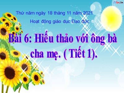 Bài giảng Đạo đức Lớp 4 - Bài 6: Hiếu thảo với ông bà, cha mẹ (Tiết 1) - Năm học 2021-2022 (Bản chuẩn nhất)