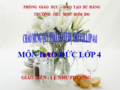 Bài giảng Đạo đức Lớp 4 - Bài 7: Biết ơn thầy giáo, cô giáo - Năm học 2021-2022 - Lê Như Phượng