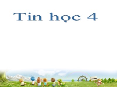 Bài giảng Tin học Lớp 4 - Chương 2: Em tập vẽ - Bài 2: Vẽ hình chữ nhật, hình vuông (Bản đẹp)