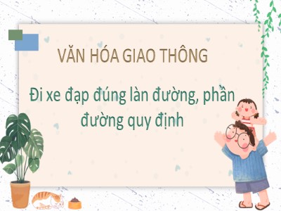 Bài giảng An toàn giao thông Lớp 4 - Bài 1: Đi xe đạp đúng làn đường, phần đường quy định