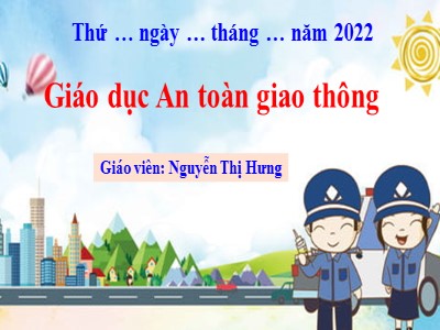 Bài giảng An toàn giao thông Lớp 4 - Bài 3: Hậu quả của tai nạn giao thông - Năm học 2022-2023 - Nguyễn Thị Hưng