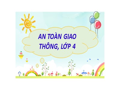 Bài giảng An toàn giao thông Lớp 4 - Tiết 28: An toàn giao thông đường thuỷ - Năm học 2021-2022