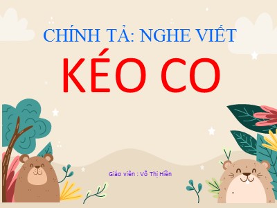 Bài giảng Chính tả Lớp 4 - Bài: Kéo co - Năm học 2021-2022 - Võ Thị Hiền