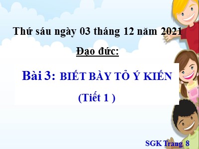 Bài giảng Đạo đức 4 - Bài 3: Biết bày tỏ ý kiến (Tiết 1) - Năm học 2021-2022 (Bản đẹp)