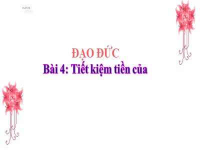 Bài giảng Đạo đức 4 - Bài 4: Tiết kiệm tiền của