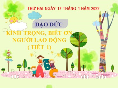 Bài giảng Đạo đức 4 - Bài 9: Kính trọng, biết ơn người lao động (Tiết 1) - Năm học 2021-2022