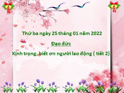 Bài giảng Đạo đức 4 - Bài 9: Kính trọng, biết ơn người lao động (Tiết 2) - Năm học 2021-2022 (Bản đẹp)