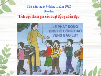 Bài giảng Đạo đức Khối 4 - Bài 12: Tích cực tham gia các hoạt động nhân đạo - Năm học 2021-2022