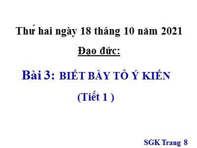 Bài giảng Đạo đức Khối 4 - Bài 3: Biết bày tỏ ý kiến (Tiết 1) - Năm học 2021-2022