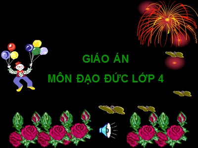 Bài giảng Đạo đức Khối 4 - Bài 7: Biết ơn thầy giáo, cô giáo (Tiết 1) (Bản đẹp)