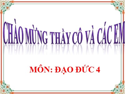 Bài giảng Đạo đức Khối 4 - Bài 9: Kính trọng và biết ơn người lao động (Tiết 1) (Bản đẹp)