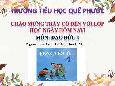 Bài giảng Đạo đức Lớp 4 - Bài 1: Trung thực trong học tập - Lê Thị Thanh My