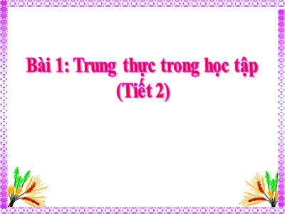 Bài giảng Đạo đức Lớp 4 - Bài 1: Trung thực trong học tập (Tiết 2) (Bản đẹp)